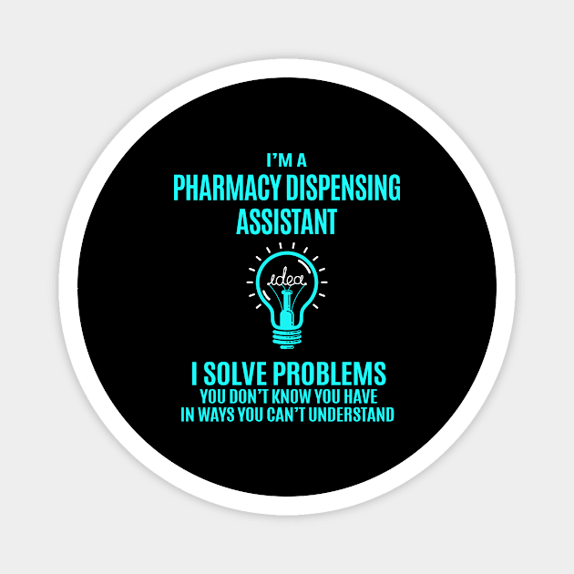 Pharmacy Dispensing Assistant - I Solve Problems Magnet by Pro Wresting Tees